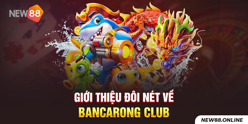 Giới thiệu đôi nét về Bancarong Club