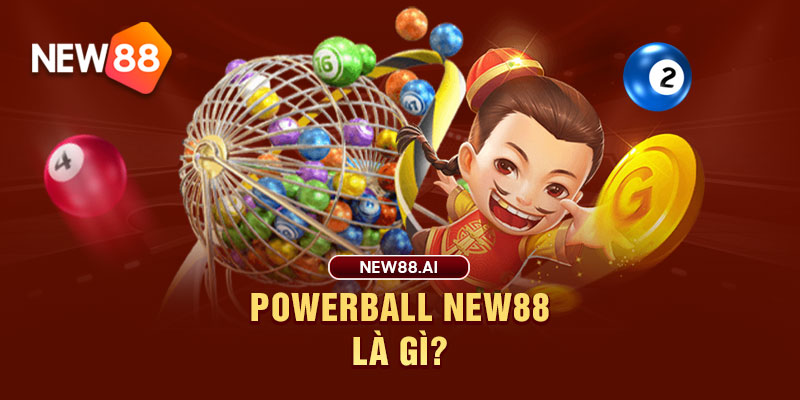 Powerball NEW88 là gì?