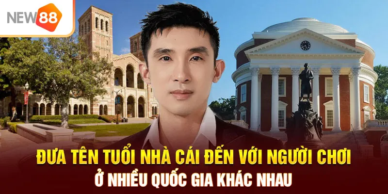 Đưa tên tuổi nhà cái đến với người chơi ở nhiều quốc gia khác nhau